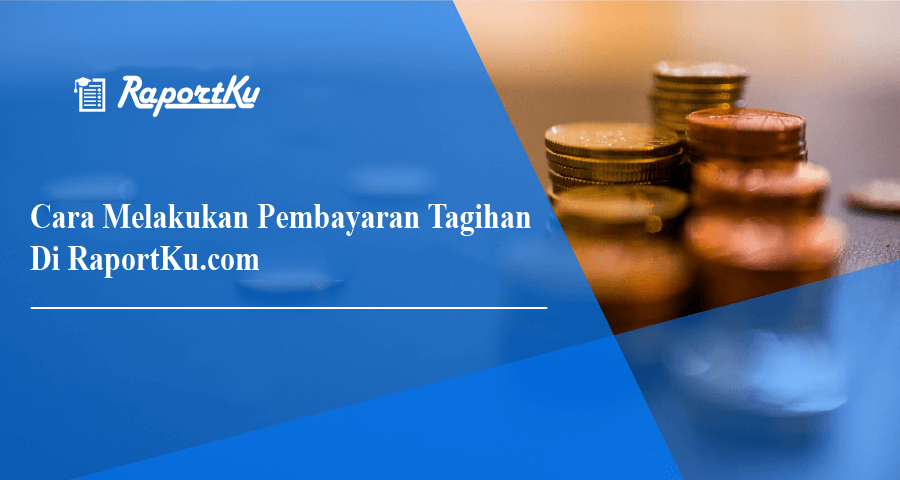 Cara Melakukan Pembayaran Tagihan Di RaportKu.com