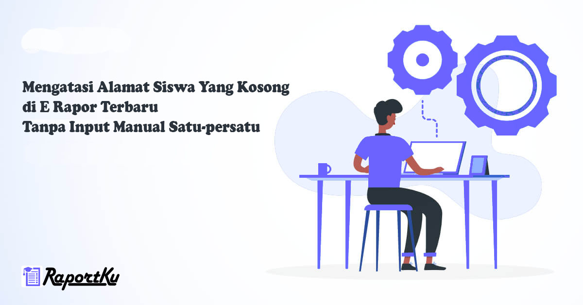 Mengatasi alamat siswa yang kosong di e rapor